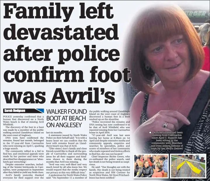  ??  ?? Avril Whitfield had been missing from Caernarfon since April 1. Support has been strong in the community with searches and even yellow ribbons of hope for her return (below)