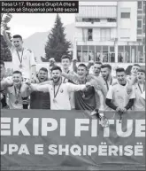  ??  ?? Besa U-17, fituese e Grupit A dhe e Kupës së Shqipërisë për këtë sezon