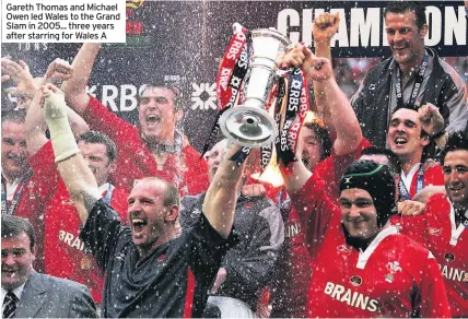  ??  ?? Gareth Thomas and Michael Owen led Wales to the Grand Slam in 2005... three years after starring for Wales A 2. MEFIN DAVIES