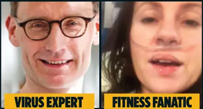  ??  ?? VIRUS EXPERT GOT IT HIMSELF FITNESS FANATIC IN INTENSIVE CARE