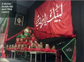  ?? PHOTO: BEN WEICH ?? A shrine inside the new Shia centre