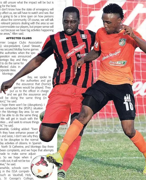  ??  ?? Former Arnett Gardens captain, Oneil ‘Bigga’ Thompson (left), goes in for a tackle on Jermaine Johnson of Tivoli Gardens, during a Red Stripe Premier League fixture last season. Both clubs fall into regions declared under a state of emergency announced by Prime Minister Andrew Holness yesterday.