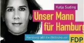  ??  ?? FRECHHEIT SIEGT Katja Sudings humorvolle­s und selbstbewu­sstes Wahlplakat