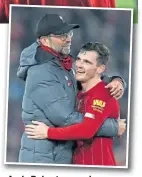  ??  ?? Andy Robertson and Jurgen Klopp.