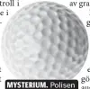  ?? FOTO: MOSTPHOTOS ?? MYSTERIUM. Polisen vill gärna veta varifrån bollarna kommer. Vet du?