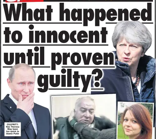  ??  ?? CULPRIT?: Has Theresa May been too quick to blame Putin