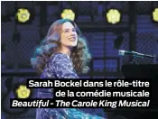  ??  ?? Sarah Bockel dans le rôle-titre de la comédie musicale Beautiful - The Carole King Musical