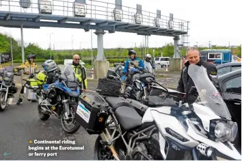  ??  ?? Continenta­l riding begins at the Eurotunnel or ferry port