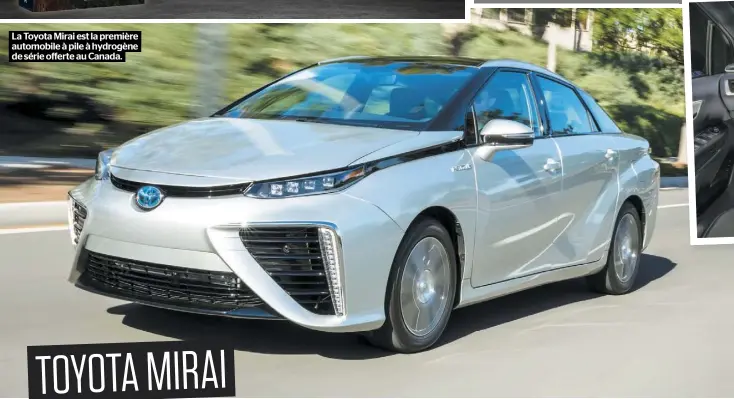  ??  ?? La Toyota Mirai est la première automobile à pile à hydrogène de série offerte au Canada.