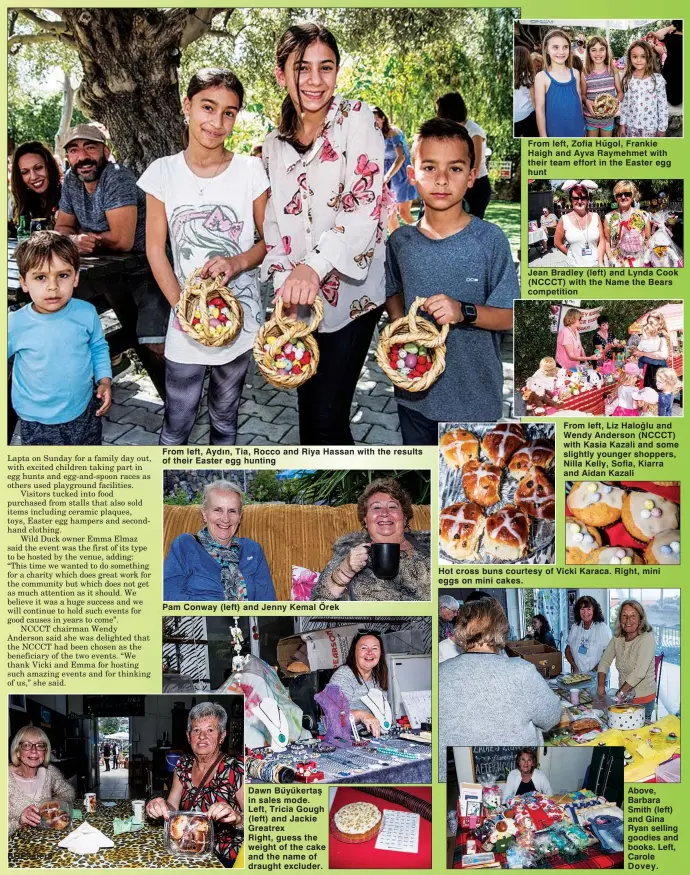  ??  ?? BOEaster8 From left, Aydın, Tia, Rocco and Riya Hassan with the results of their Easter egg hunting Pam Conway (left) and Jenny Kemal Örek Dawn Büyükertaş in sales mode. Left, Tricia Gough (left) and Jackie Greatrex Right, guess the weight of the cake...