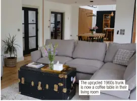  ?? ?? The upcycled 1960s trunk is now a coffee table in their living room