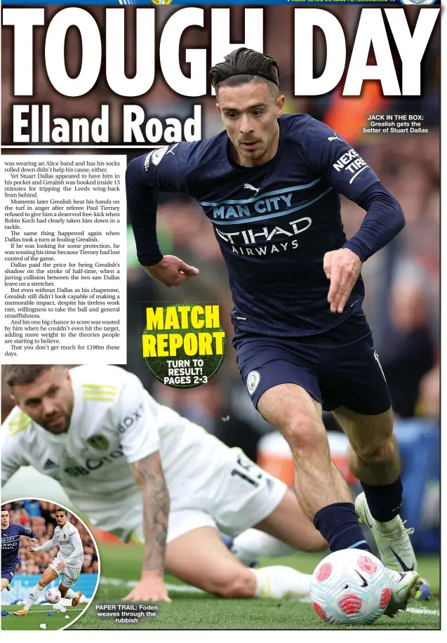  ?? ?? PAPER TRAIL: Foden weaves through the rubbish
JACK IN THE BOX: Grealish gets the better of Stuart Dallas