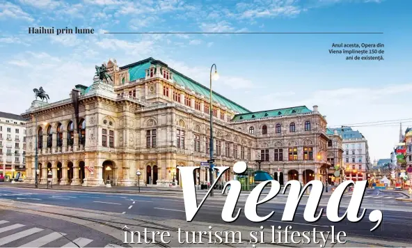  ??  ?? Anul acesta, Opera din Viena împlinește 150 de ani de existență.