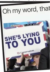  ??  ?? Sheer dishonesty: The May photoshopp­ed placards, the ‘Rees-Mogg mansion’, and fake Stephen Fry message