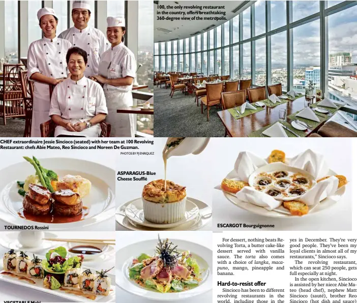  ?? PHOTOS BY PJ ENRIQUEZ ?? CHEF extraordin­aire Jessie Sincioco (seated) with her team at 100 Revolving Restaurant: chefs Abie Mateo, Reo Sincioco and Noreen De Guzman.
TOURNEDOS Rossini
VEGETABLE Maki ASPARAGUS-Blue Cheese Soufflé 100, the only revolving restaurant in the...