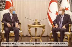  ??  ?? Mehmet Küçük, left, meeting Ersin Tatar earlier this month