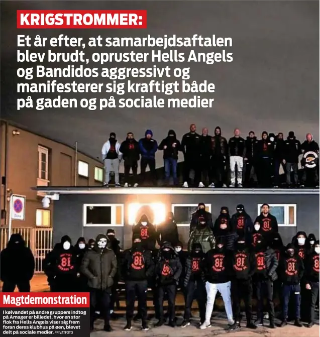  ?? PRIVATFOTO ?? I kølvandet på andre gruppers indtog på Amager er billedet, hvor en stor flok fra Hells Angels viser sig frem foran deres klubhus på øen, blevet delt på sociale medier.