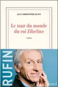  ??  ?? Le tour du monde du roi Zibeline Jean-Christophe Rufin Aux Éditions Gallimard, 384 pages