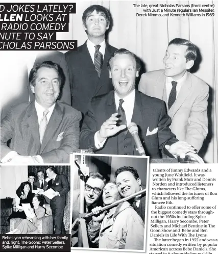  ??  ?? Bebe Lyon rehearsing with her family and, right, The Goons: Peter Sellers, Spike Milligan and Harry Secombe
The late, great Nicholas Parsons (front centre) with Just a Minute regulars Ian Messiter, Derek Nimmo, and Kenneth Williams in 1969