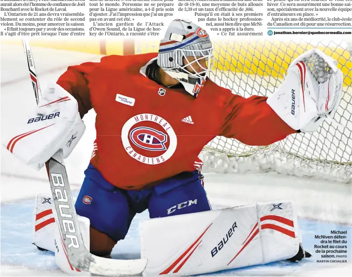  ?? PHOTO MARTIN CHEVALIER ?? Michael McNiven défendra le filet du Rocket au cours de la prochaine saison.