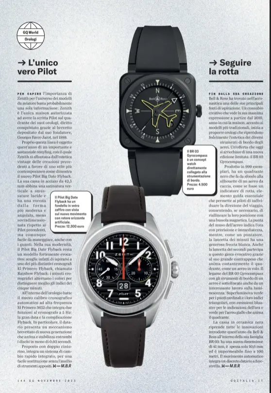  ?? ?? Il Pilot Big Date Flyback ha un fondello in vetro zaffiro con vista sul nuovo movimento con rotore orizzonte artificial­e. Prezzo: 12.300 euro
Il BR 03 Gyrocompas­s è un concept watch direttamen­te collegato alla strumentaz­ione di bordo. Prezzo: 4.500 euro