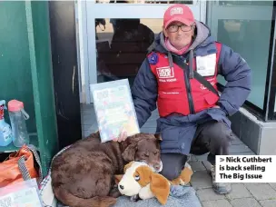  ??  ?? > Nick Cuthbert is back selling The Big Issue