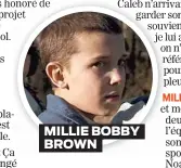  ??  ?? MILLIE BOBBY BROWN