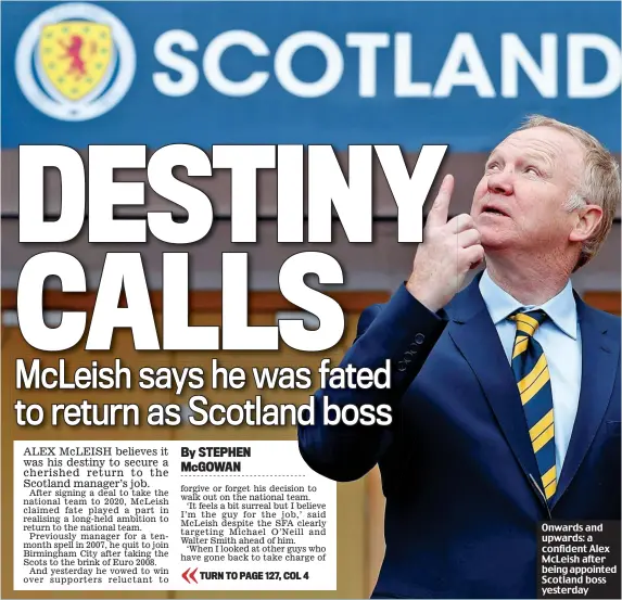  ??  ?? Onwards and upwards: a confident Alex McLeish after being appointed Scotland boss yesterday