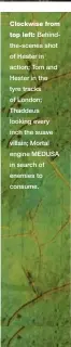  ??  ?? Clockwise from top left: Behindthe-scenes shot of Hester in action; Tom and Hester in the tyre tracks of London; Thaddeus looking every inch the suave villain; Mortal engine MEDUSA in search of enemies to consume.