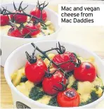  ??  ?? Mac and vegan cheese from Mac Daddies