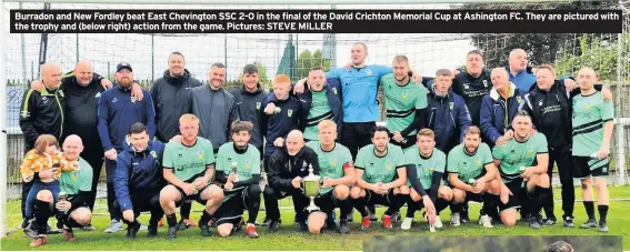  ??  ?? Burradon and New Fordley beat East Chevington SSC 2-0 in the final of the David Crichton Memorial Cup at Ashington FC. They are pictured with the trophy and (below right) action from the game. Pictures: STEVE MILLER