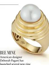  ??  ?? Honey ring in yellow gold set with a pearl by Deborah Pagani