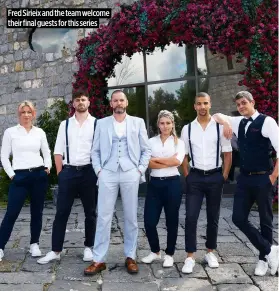  ?? ?? Fred Sirieix and the team welcome their final guests for this series