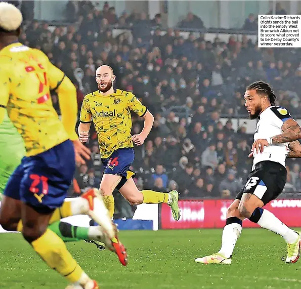  ?? ?? Colin Kazim-richards (right) sends the ball into the empty West Bromwich Albion net to score what proved to be Derby County’s winner yesterday.