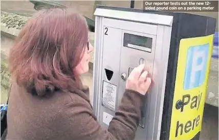  ??  ?? Our reporter tests out the new 12sided pound coin on a parking meter