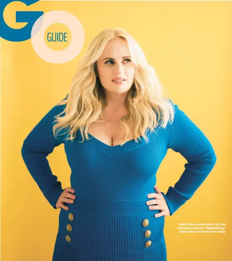  ?? AMIR HAMJA/THE NEW YORK TIMES ?? Rebel Wilson, seen March 29, has released a memoir, “Rebel Rising.”