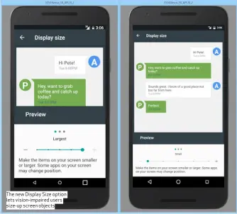  ??  ?? The new Display Size option lets vision-impaired users size-up screen objects