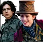  ?? ?? Quick-change artiste: Timothee in Dune (left) and the new Willy Wonka film