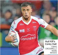  ?? CRAIG CRESSWELL/ NEWS IMAGES ?? Hull KR’S Corey Hall