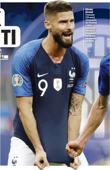  ??  ?? Olivier Giroud
Francese (33 anni) attaccante del Chelsea e della nazionale con cui si è laureato campione del mondo nel 2018