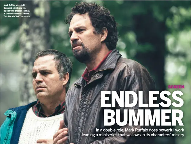  ?? HBO PHOTOS ?? Mark Ruffalo plays both Dominick (right) and his bipolar twin brother, Thomas, in the limited series “I Know This Much Is True.”