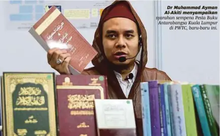  ?? [FOTO MOHD KHAIRUL HELMY MOHD DIN /BH] ?? Dr Muhammad Ayman Al-akiti menyampaik­an syarahan sempena Pesta Buku Antarabang­sa Kuala Lumpur di PWTC, baru-baru ini.