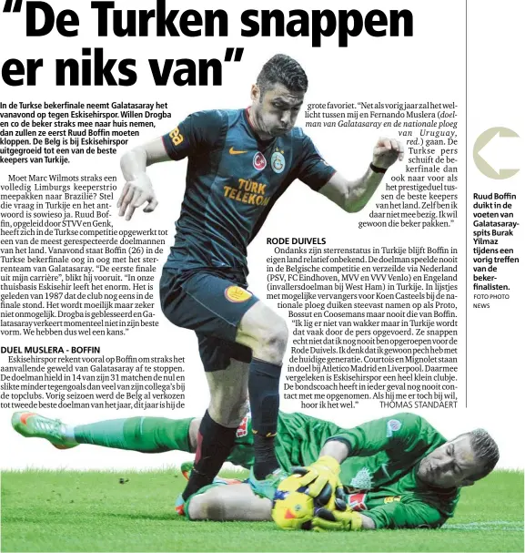  ?? FOTO PHOTO NEWS ?? Ruud Boffin duikt in de voeten van Galatasara­yspits Burak Yilmaz tijdens een vorig treffen van de bekerfinal­isten.