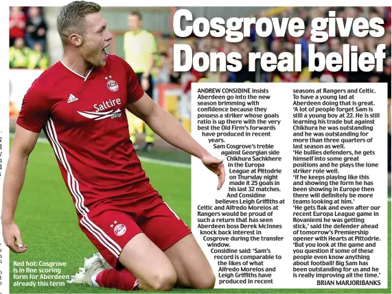  ??  ?? Red hot: Cosgrove is in fine scoring form for Aberdeen already this term