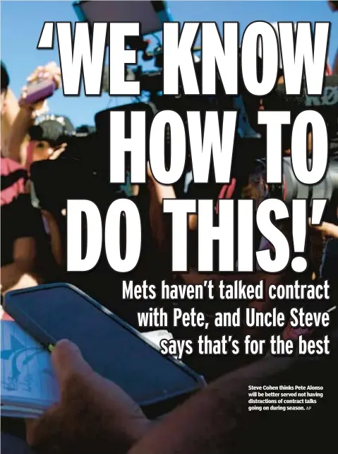  ?? AP ?? Steve Cohen thinks Pete Alonso will be better served not having distractio­ns of contract talks going on during season.