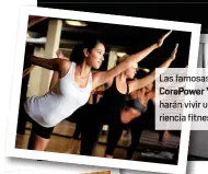  ??  ?? Las fa osas clases Core wer Yoga t rá vivir una expe rienci fitness 3