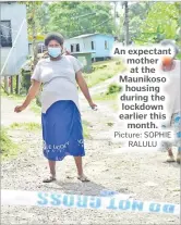  ?? Picture: SOPHIE RALULU ?? An expectant mother at the Maunikoso housing during the lockdown earlier this month.