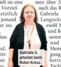  ?? ?? Gabriela U. arbeitet beim Roten Kreuz.