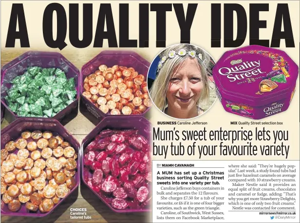  ??  ?? CHOICES Caroline’s tailored tubs BUSINESS Caroline Jefferson MIX Quality Street selection box