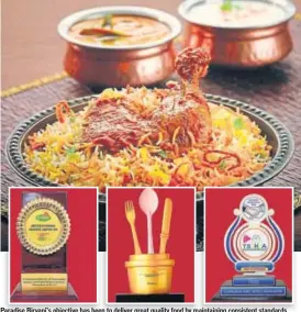  ?? PHOTOS: HTCS ?? Paradise Biryani’s objective has been to deliver great quality food by maintainin­g consistent standards